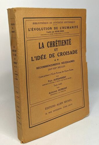 La Chrétienté Et L'idée De Croisade - Tome 2 - Recommencements Nécessaires Xiie - Xiiie Siècles - L'évolution De L'humanité Synthèse Collective