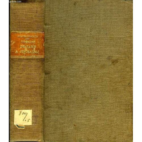 Itineraire De Paris A Jerusalem, 2 Tomes (1 Volume)