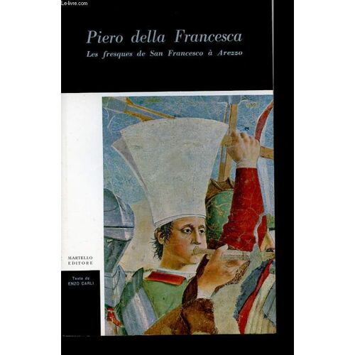 Piero Della Francesca. Les Fresques De San Francesco A Arezzo