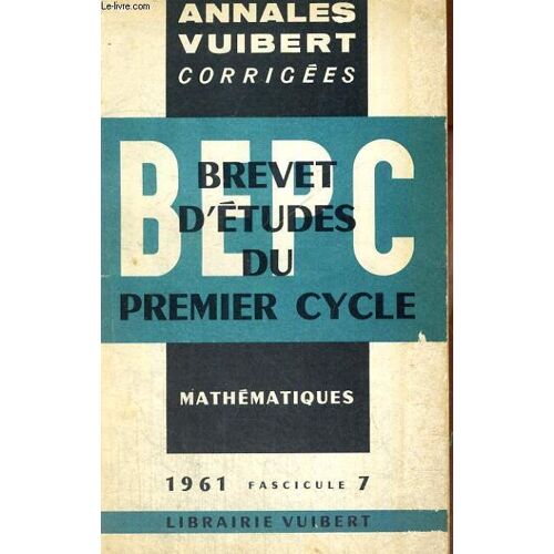 Annales Vuibert Corrigees, Brevet D'etudes Du Premier Cycle, Mathematiques, Fascicule 7