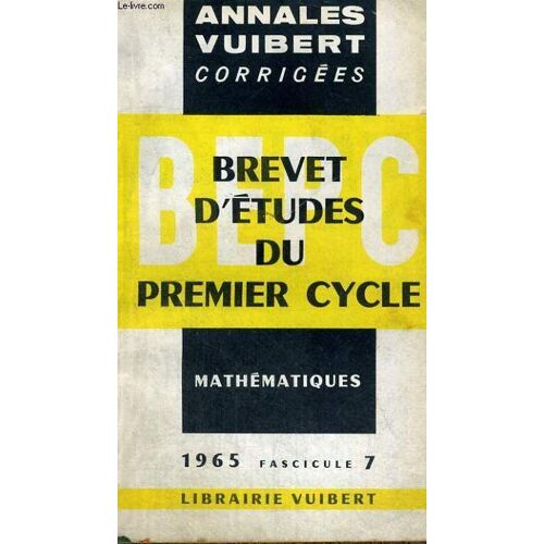 Annales Vuibert Corrigees, Brevet D'etudes Du Premier Cycle, Mathematiques, Fascicule 7