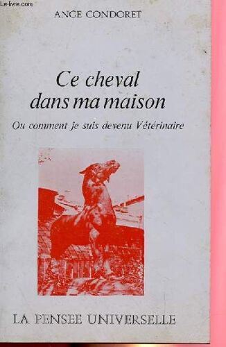 Ce Cheval Dans Ma Maison Ou Comment Je Suis Devenu Veterinaire