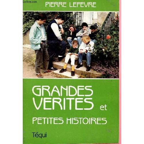 Grandes Verites Et Petites Histoires