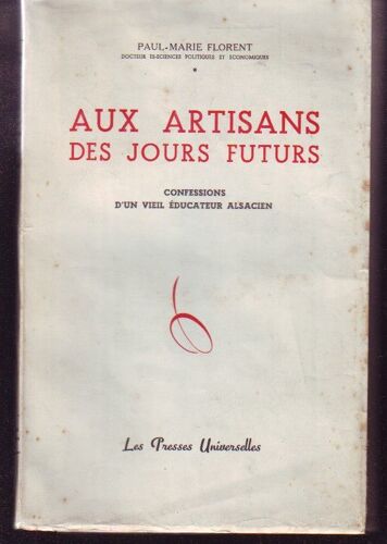 Aux Artisans Des Jours Futurs  Confessions D Un Vieil Educateur Alsacien