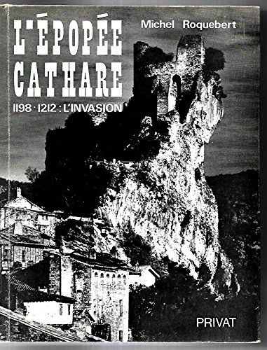 Roquebert Michel - L Épopée Cathare - 1198-1212 : L Invasion