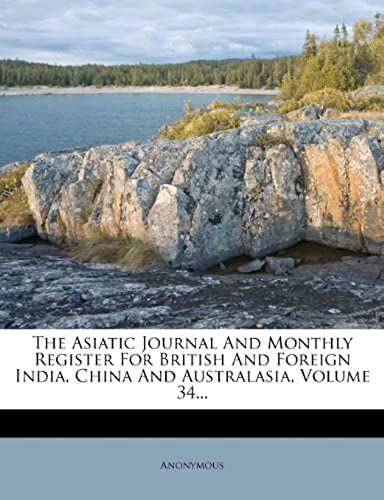 The Asiatic Journal And Monthly Register For British And Foreign India, China And Australasia, Volume 34...