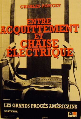 Entre Acquitement Et Chaise Electrique.Les Grands Proces Americains.