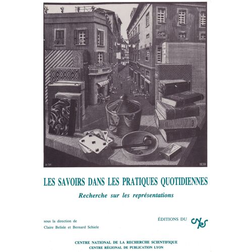Les Savoirs Dans Les Pratiques Quotidiennes - Table Ronde Internationale Lyon, 1982, Montréal 1983