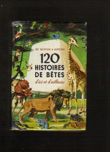 De Buffon À Kipling, 120 Histoires De Bêtes D'ici Et D'ailleurs
