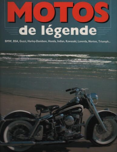 Motos De Légende - Bmw, Bsa, Guzzi, Harley-Davidson, Honda, Indian, Kawasaki, Laverda, Norton, Triumph