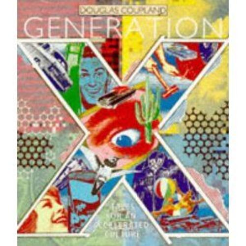 Generation X : Tales For An Accelerated Culture