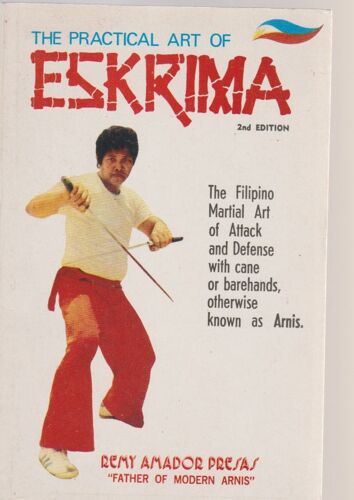 The Practical Eskrima (2nd Edition) The Filipino Martial Art Of Attack And Defense With Cane Or Barehands, Otherwise Known As Arnis)