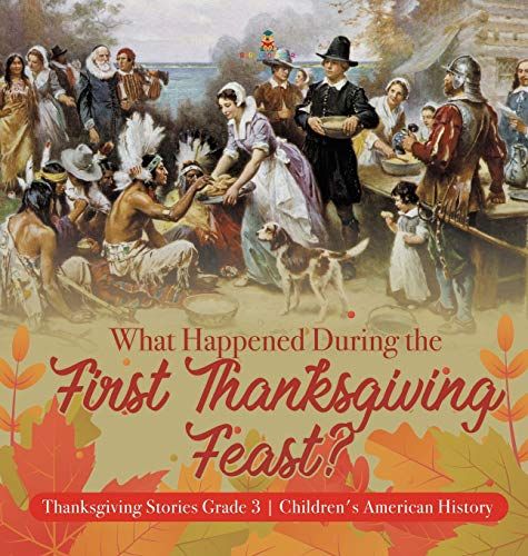 What Happened During The First Thanksgiving Feast? | Thanksgiving Stories Grade 3 | Children's American History