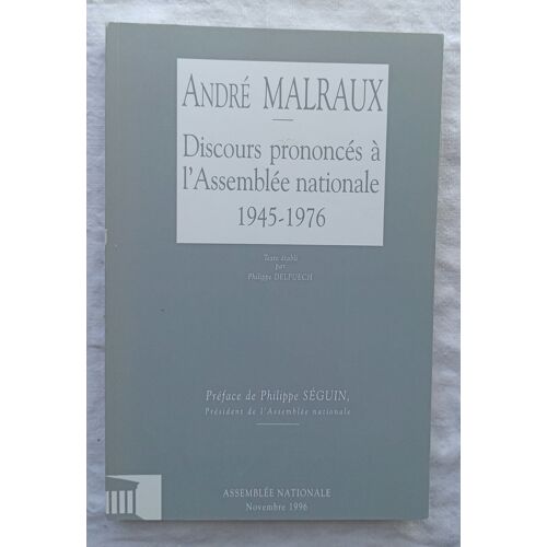 André Malraux, Discours Prononcés À L'assemblée Nationale, 1945-1976, Texte Établi Par Philippe Delpuech, Préface De Michel Séguin, Assemblée Nationale, Novembre 1996