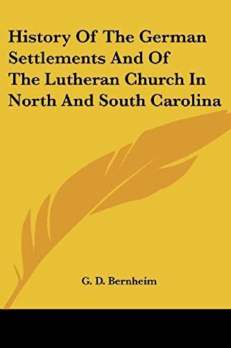 History Of The German Settlements And Of The Lutheran Church In North And South Carolina