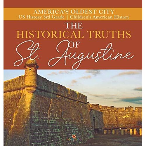 The Historical Truths Of St. Augustine | America's Oldest City | Us History 3rd Grade | Children's American History