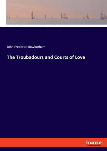 The Troubadours And Courts Of Love