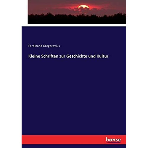 Kleine Schriften Zur Geschichte Und Kultur