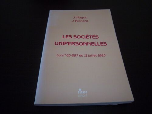 Les Sociétés Unipersonnelles - Loi N° 85-697 Du 11 Juillet 1985