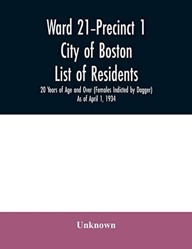 Ward 21-Precinct 1; City Of Boston; List Of Residents; 20 Years Of Age And Over (Females Indicted By Dagger) As Of April 1, 1934
