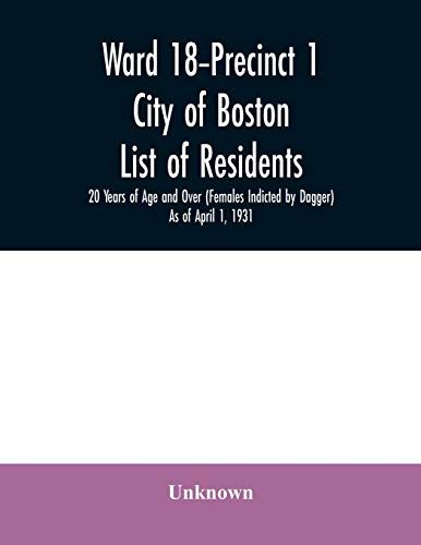 Ward 18-Precinct 1; City Of Boston; List Of Residents; 20 Years Of Age And Over (Females Indicted By Dagger) As Of April 1, 1931