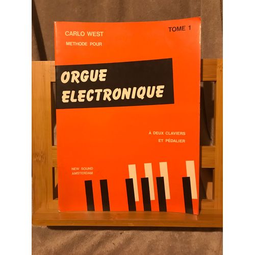 Carlo West Méthode Pour Orgue Électronique À Deux Claviers Et Pédalier New Sound Tome 1