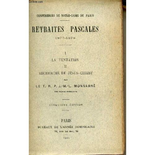 Conférences De Notre-Dame De Paris - Retraites Pascales 1877-1878 - La Tentation, Recherche De Jésus-Christ - 5e Édition.