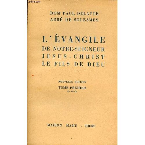 L Évangile De Notre-Seigneur Jésus-Christ Le Fils De Dieu - Tome Premier - Nouvelle Édition.