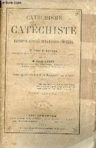 Catéchisme Du Catéchiste Ou Explication Raisonnée De La Doctrine Chrétienne - Tome Second.