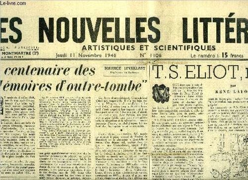 Les Nouvelles Littéraires, Artistiques Et Scientifiques N° 1106 - Le Centenaire Des Mémoires D Outre Tombe Par Maurice Levaillant, Sincérité Par Pierre Audiat, T.S. Eliot Prix Nobel Par René Lalou(...)