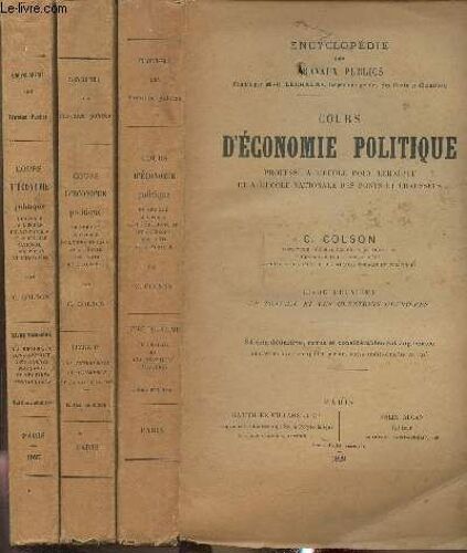 Cours D Économie Politique Tomes Ii, Iii Et Iv (3 Volumes)- Professé À L École Nationale Des Ponts Et Chaussées.