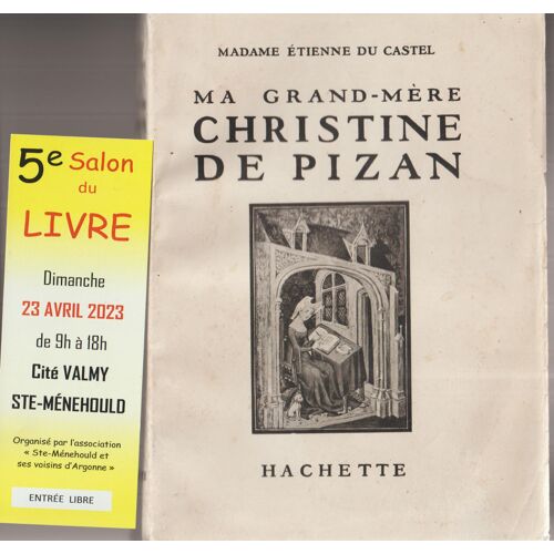 Madame Etienne Du Castel Ma Grand Mère Christine De Pizan Extraits De ( Epistre Au Dieu D'amours - Mutacion De Fortune - La Cité Des Dames - Dittié De La Pucelle ) Hachette 1936 - 24 Planches