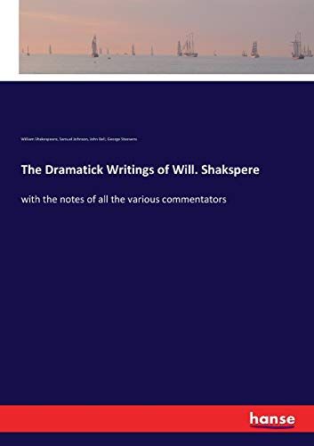 The Dramatick Writings Of Will. Shakspere