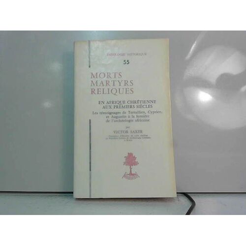Theologie Historique N°55; Morts, Martyrs, Reliques