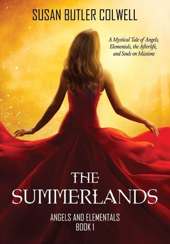 The Summerlands: A Mystical Tale Of Angels, Elementals, The Afterlife, And Souls On Missions