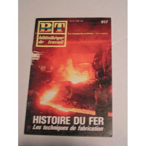 Bibliothèque De Travail B. T. 917 Histoire Du Fer, Les Techniques De Fabrication - Les Transports Scolaires - Les Castors