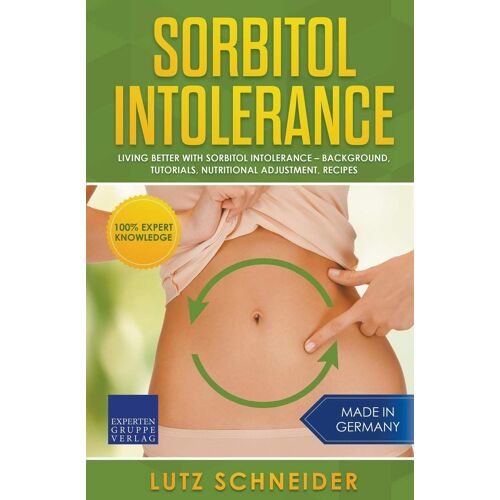 Sorbitol Intolerance - Living Better With Sorbitol Intolerance - Background, Tutorials, Nutritional Adjustment, Recipes