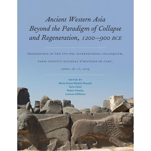 Ancient Western Asia Beyond The Paradigm Of Collapse And Regeneration (1200-900 Bce)