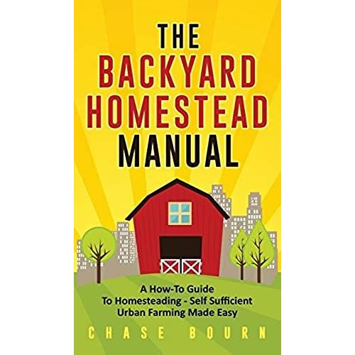 The Backyard Homestead Manual