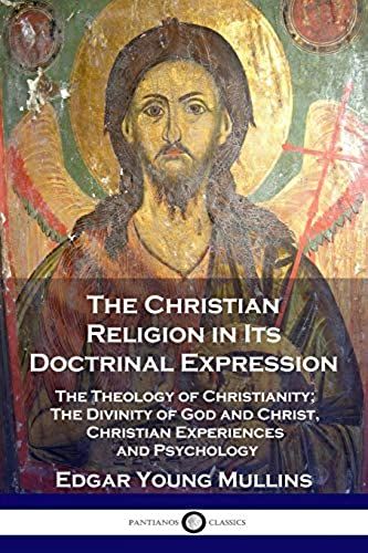 The Christian Religion In Its Doctrinal Expression