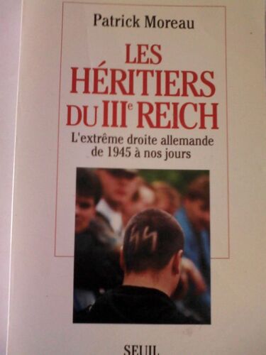 Les Héritiers Du Iiie Reich - L'extrême Droite Allemande De 1945 À Nos Jours