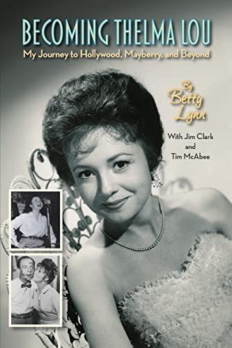 Becoming Thelma Lou - My Journey To Hollywood, Mayberry, And Beyond
