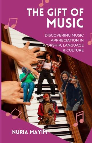 The Gift Of Music: Discovering Music Appreciation In Worship, Language & Culture