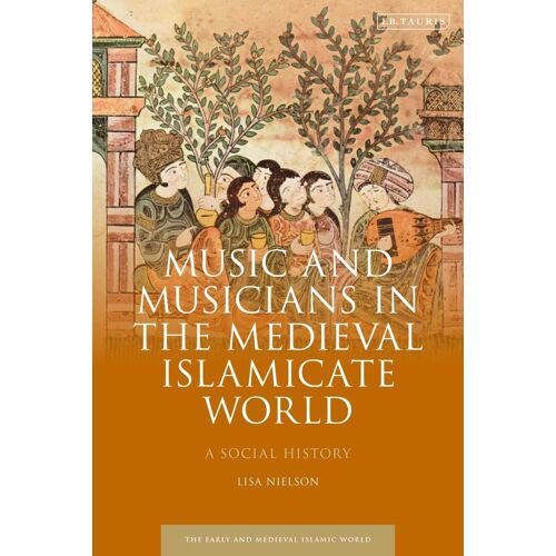 Music And Musicians In The Medieval Islamicate World: A Social History