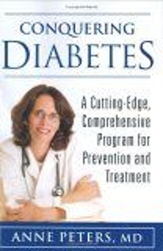 Conquering Diabetes : A Cutting-Edge, Comprehensive Program For Prevention And Treatment