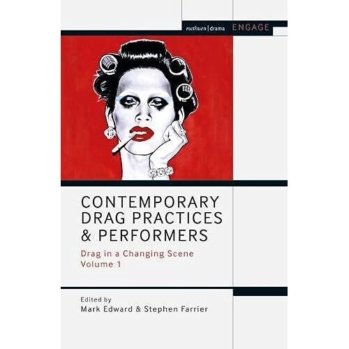 Contemporary Drag Practices And Performers: Drag In A Changing Scene Volume 1