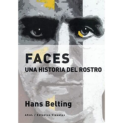 Faces : Una Historia Del Rostro