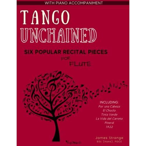 Tango Unchained: Six Popular Recital Pieces For Flute