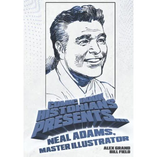 Comic Book Historians Presents...: Neal Adams, Master Illustrator