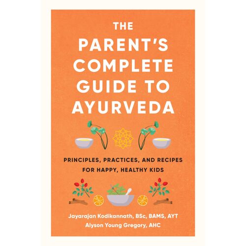 The Parent's Complete Guide To Ayurveda
